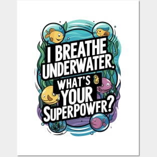 I Breathe Underwater What's Your Superpower Posters and Art